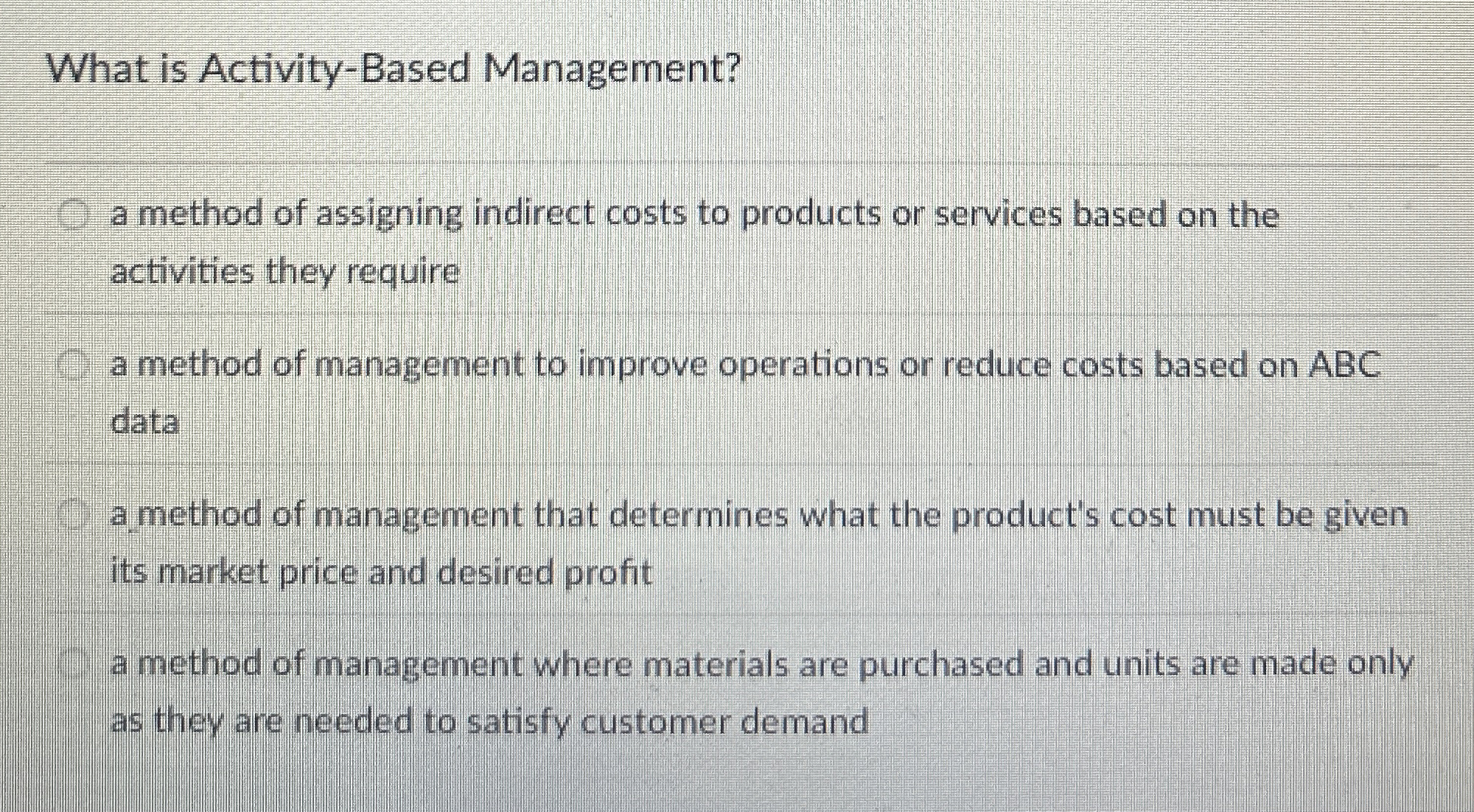  What is Activity-Based Management? a method of assigning indirect costs to