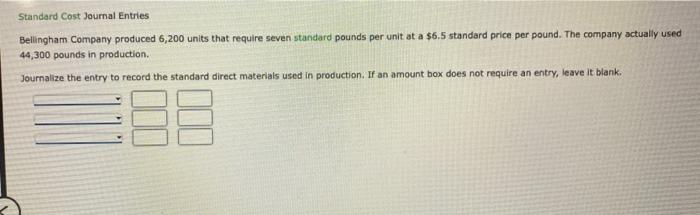  complete it all for a thumbs up please Standard Cost Journal