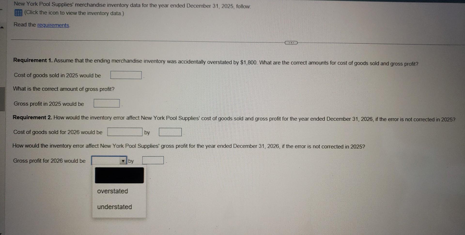 Assume that the ending merchandise inventory was accidentally overstated by $1,800. What