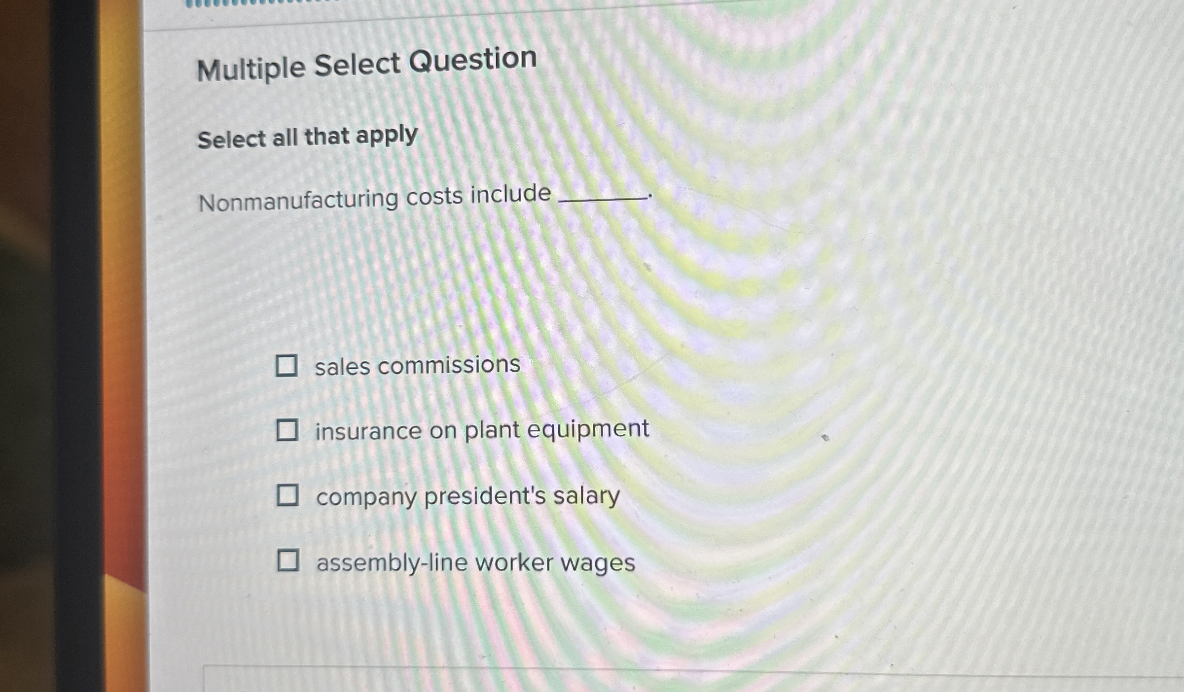  Multiple Select Question Select all that apply Nonmanufacturing costs include sales