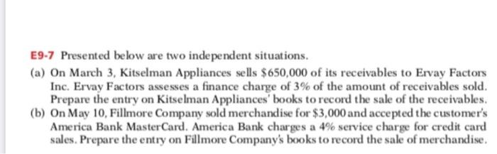  i need solution please E9-7 Presented below are two independent situations.