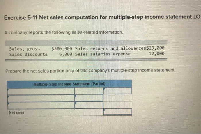  Exercise 5-11 Net sales computation for multiple-step income statement LO A