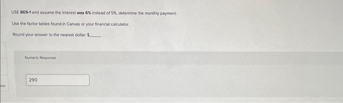 please show how to get correct answer USE BE9.1 and assume the