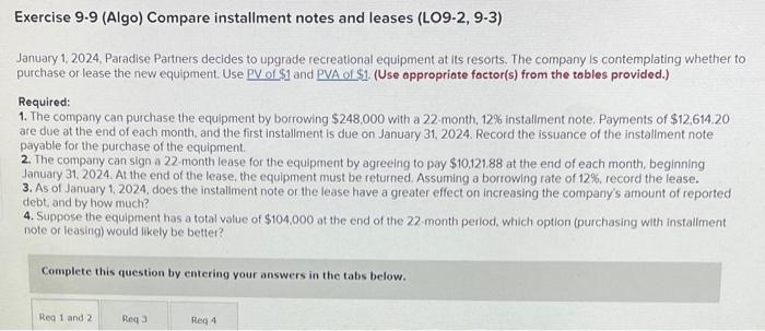  Exercise 9.9 (Algo) Compare installment notes and leases (LO9-2, 9-3) January
