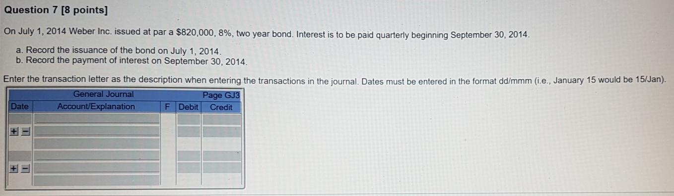  Question 7 [8 points] On July 1, 2014 Weber Inc. issued