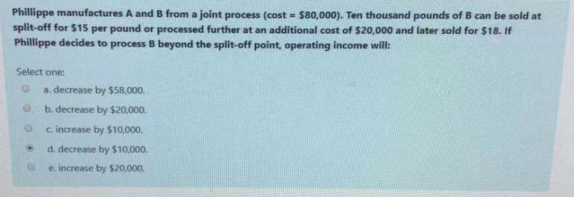 Phillippe manufactures A and B from a joint process (cost =