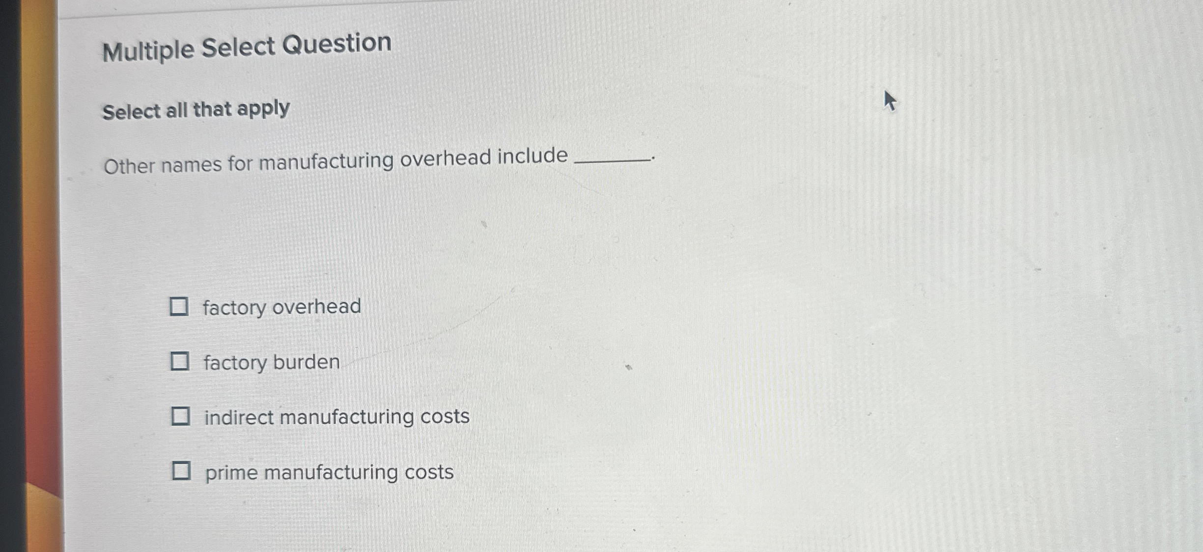  Multiple Select Question Select all that apply Other names for manufacturing