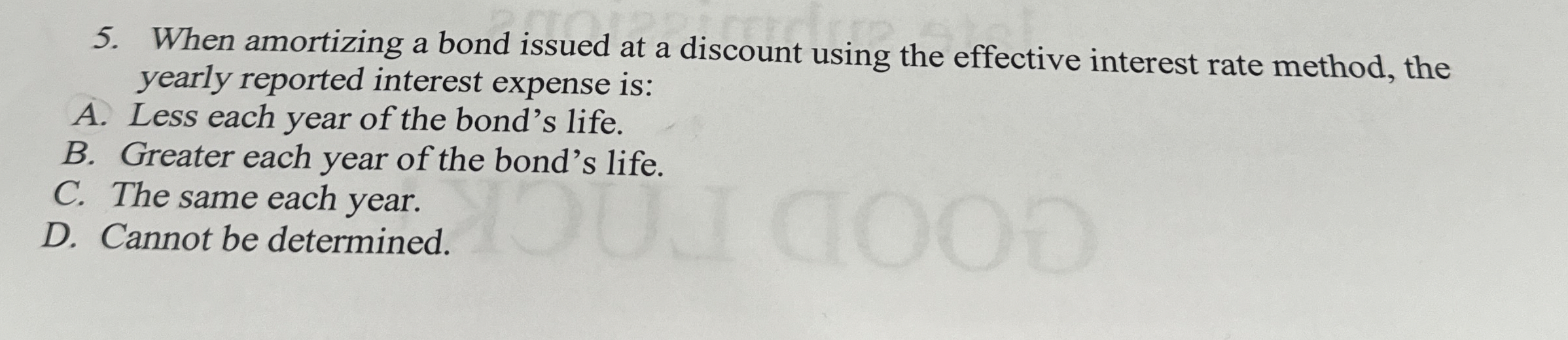  When amortizing a bond issued at a discount using the effective