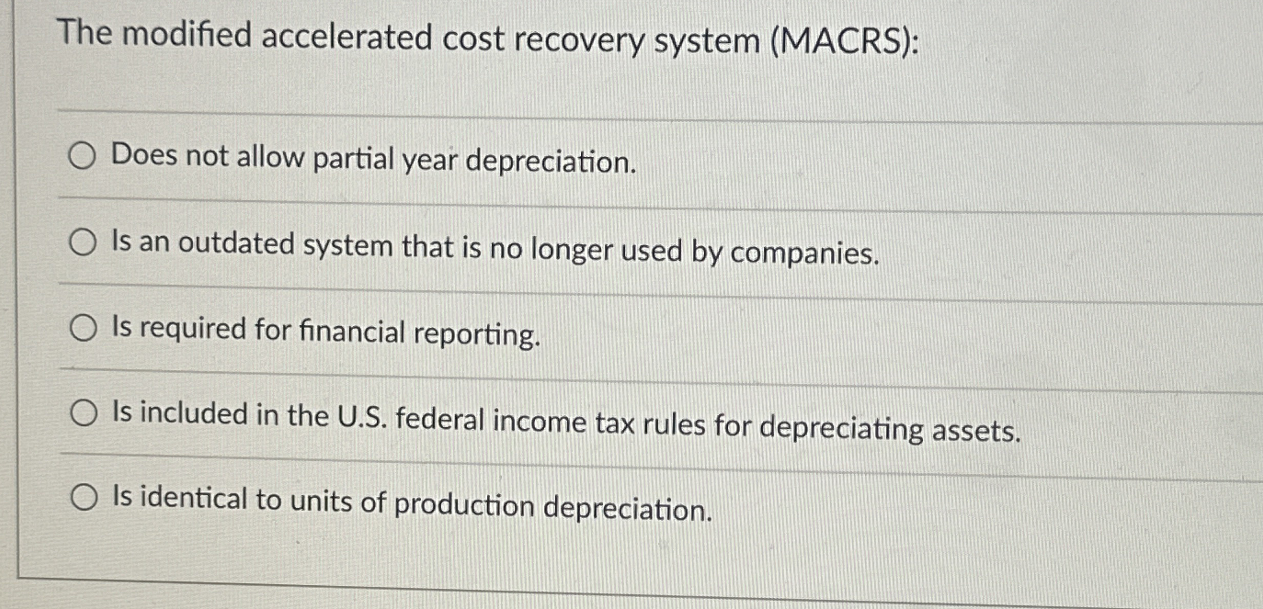 The modified accelerated cost recovery system (MACRS): Does not allow partial