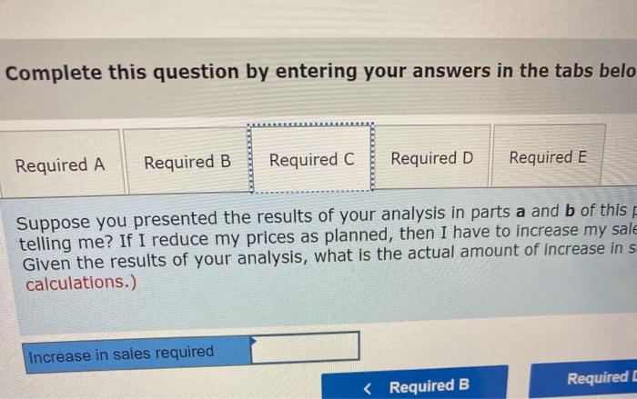 answers in the tabs below. Required A Required B Required C Required