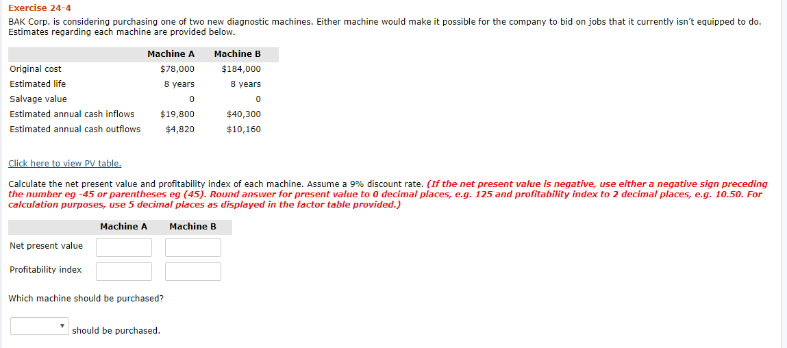 Exercise 24-4 BAK Corp. is considering purchasing one of two new