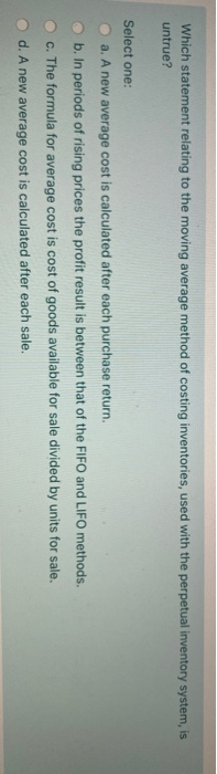  Which statement relating to the moving average method of costing inventories,