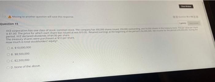  Moving to another question will see this response Question 15 XYZ