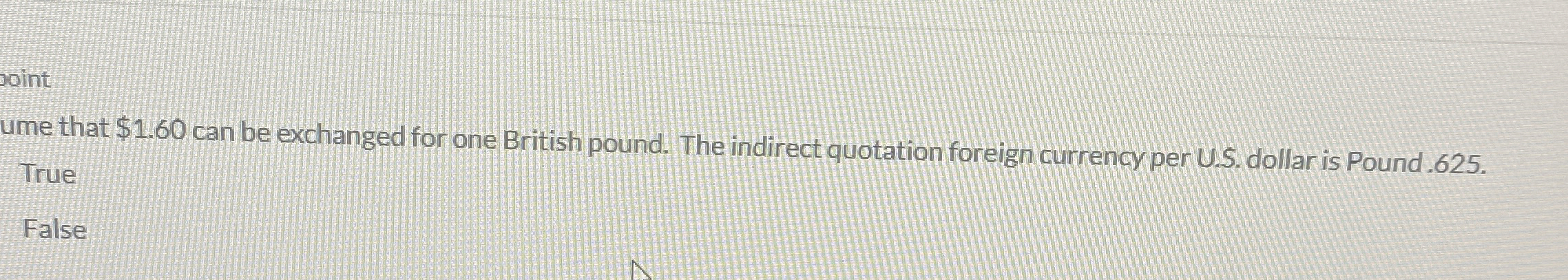  ume that $1.60 can be exchanged for one British pound. The