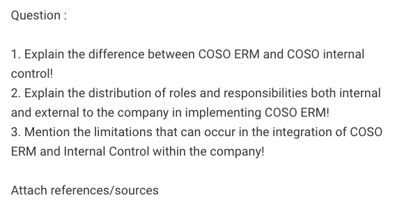 1. Explain the difference between COSO ERM and COSO internal control!