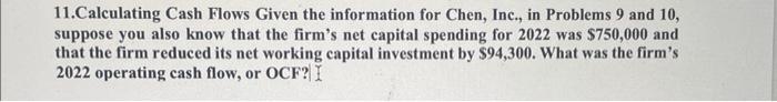 question 11 11. Calculating Cash Flows Given the information for Chen, Inc.,