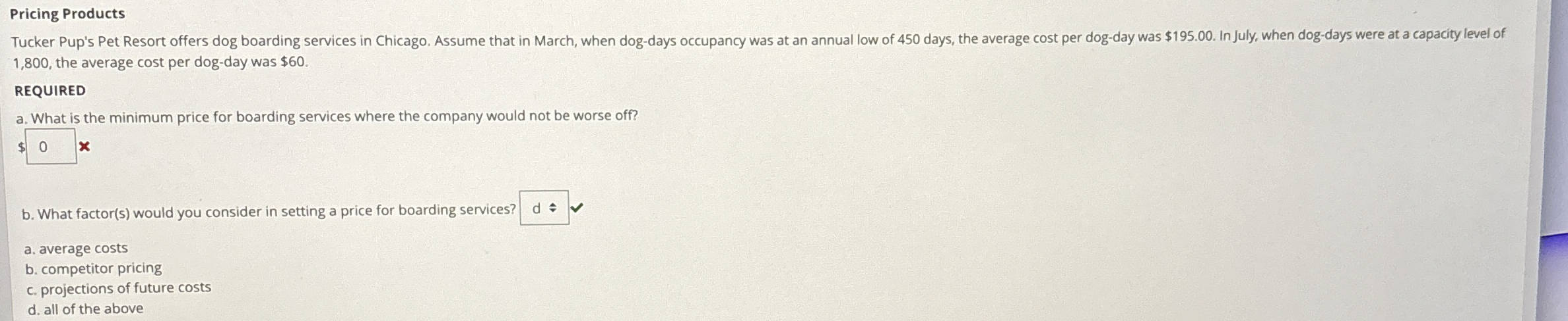  Pricing Products 1,800, the average cost per dog-day was $60. REQUIRED