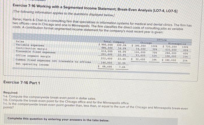  Exercise 7-16 Working with a Segmented Income Statement; Break-Even Analysis (LO7-4,