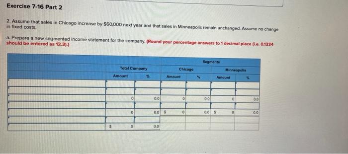 as variable costs. A contribution format segmented income statement for the company's