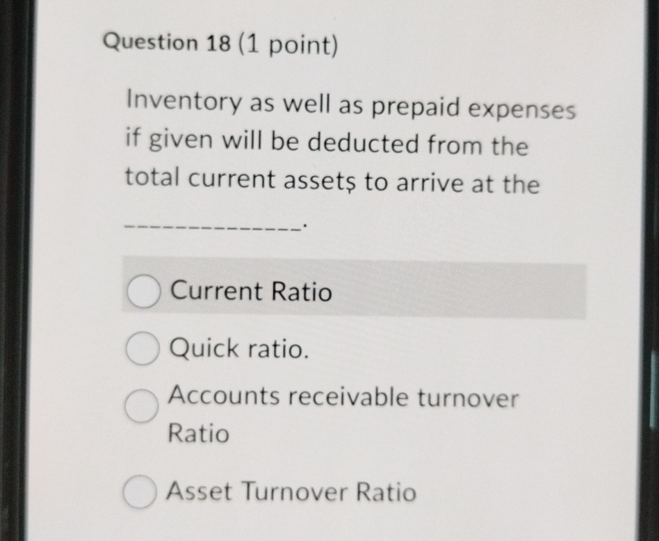  Question 18(1 point) Inventory as well as prepaid expenses if given