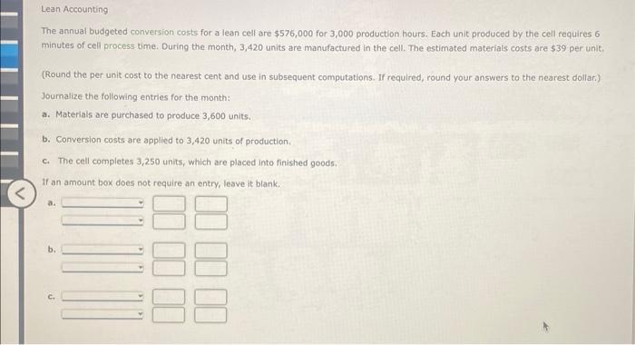  The annual budgeted conversion costs for a lean cell are $576,000