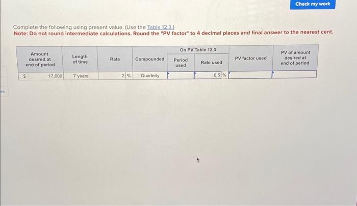 used - rate used- pv factor used - pv amount desired Complete