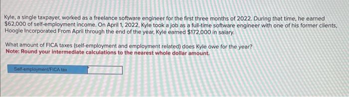  Kyle, a single taxpayer, worked as a freelance software engineer for