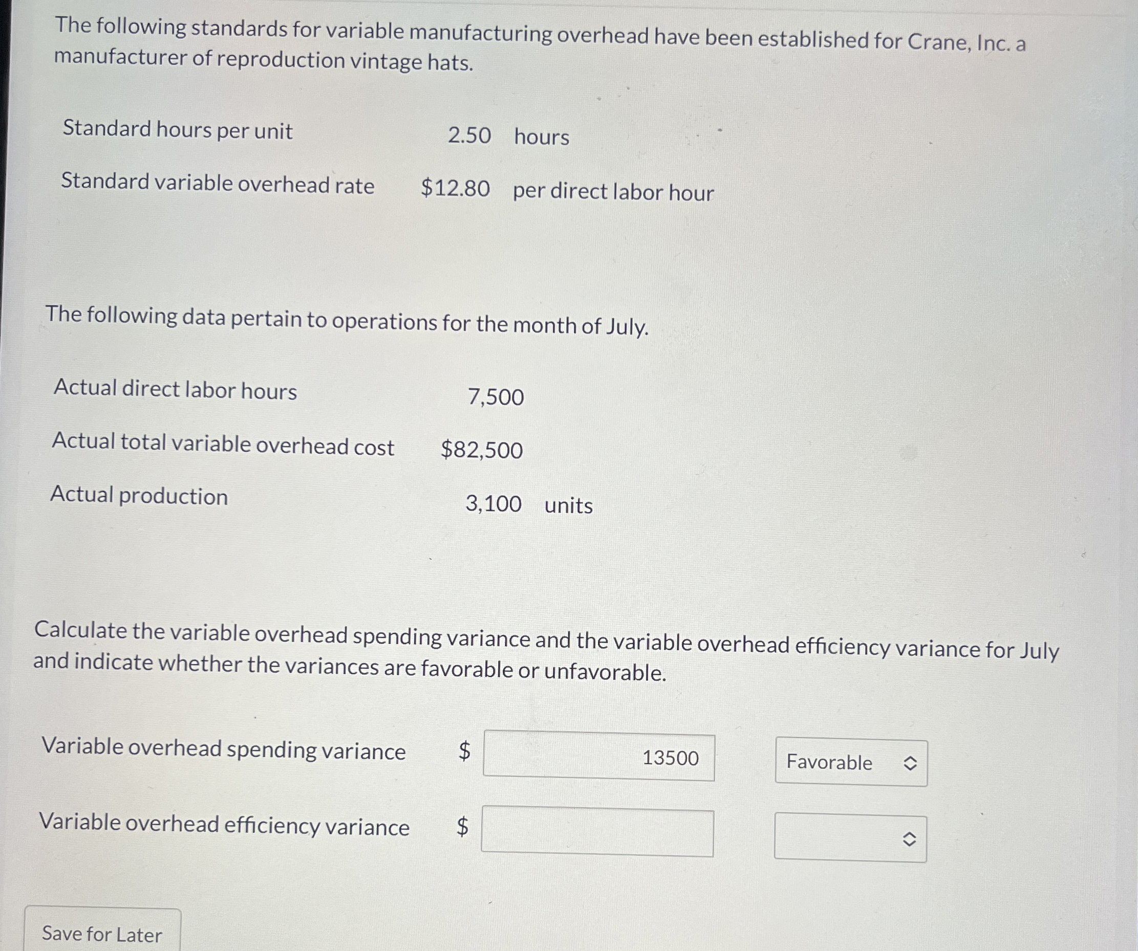  The following standards for variable manufacturing overhead have been established for