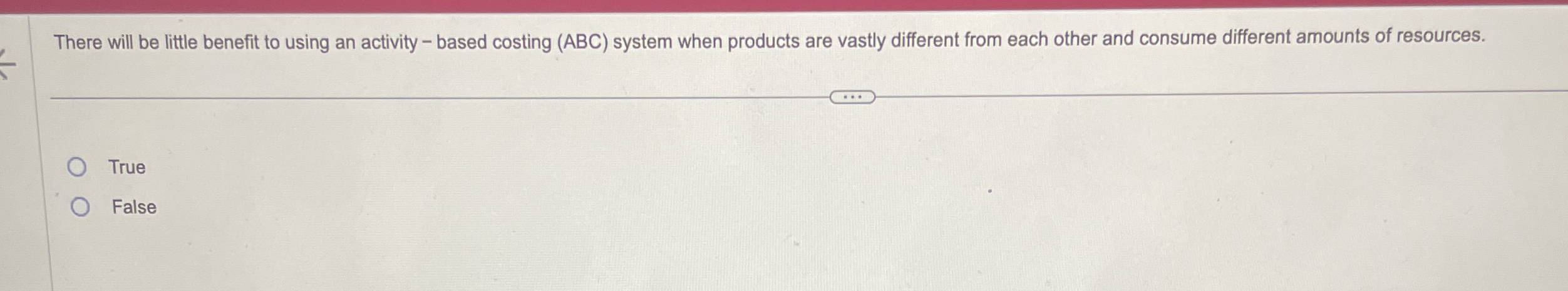  There will be little benefit to using an activity - based