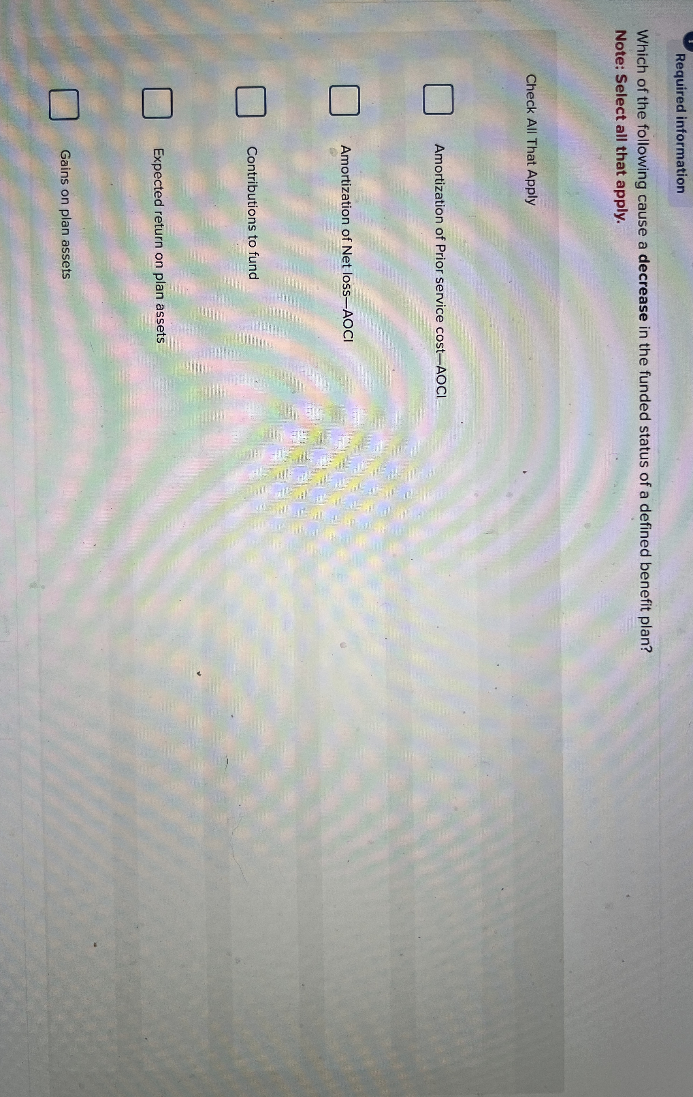  Required information Which of the following cause a decrease in the