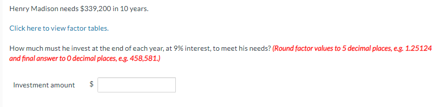 Henry Madison needs $339,200 in 10 years. Click here to view
