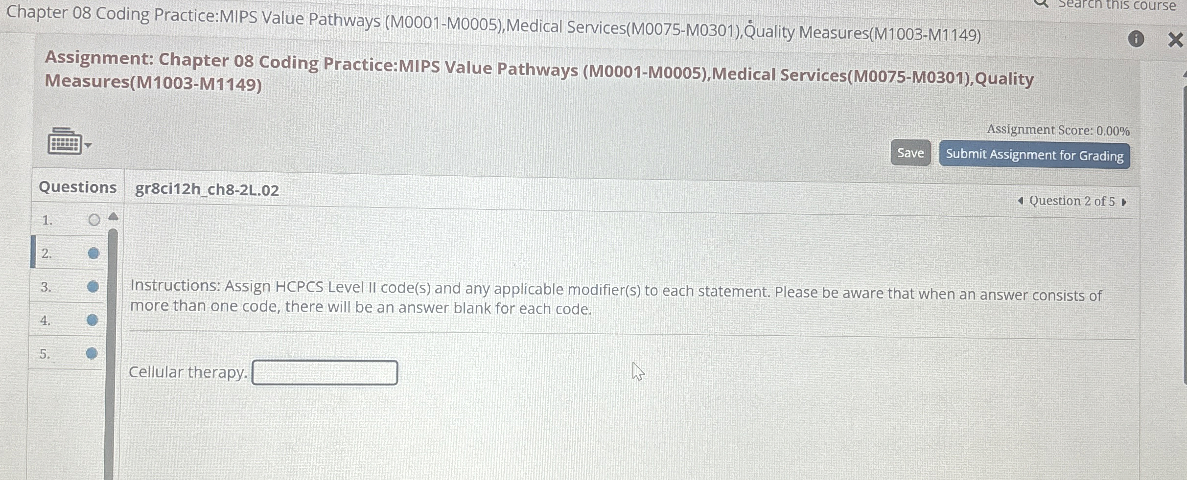  Chapter 08 Coding Practice:MIPS Value Pathways (M0001-M0005),Medical Services(M0075-M0301),Quality Measures(M1003-M1149) search this
