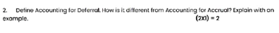  I have 30 mins time only. 2. Define Accounting for Deferral.
