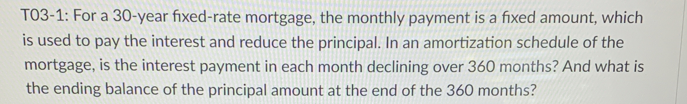  T03-1: For a 30-year fixed-rate mortgage, the monthly payment is a