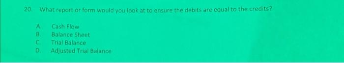 v 20. What report or form would you look at to ensure