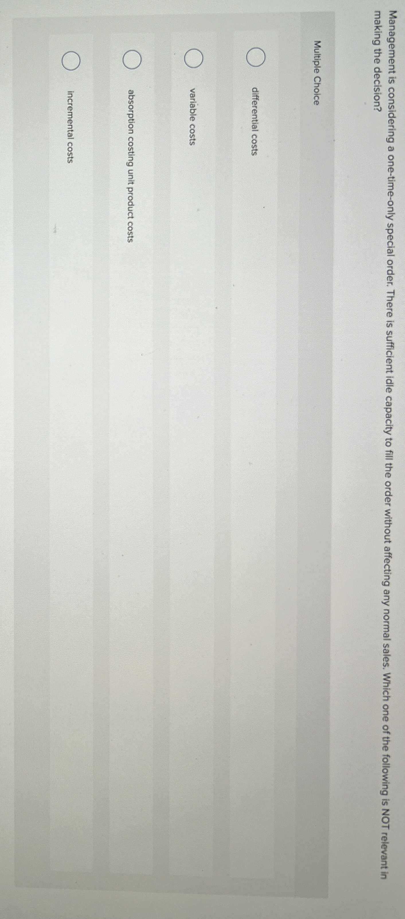  Management is considering a one-time-only special order. There is sufficient idle