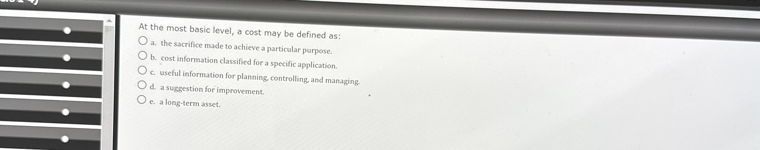  At the most basic level, a cost may be defined as: