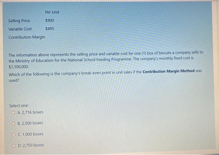  Per Unit $900 Selling Price Variable Cost $495 Contribution Margin The