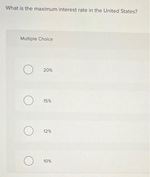 answer all please What is the maximum interest rate in the United