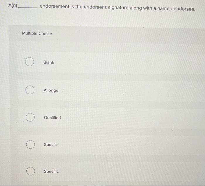 a condition on payment? Multiple Choice Conditional endorsement. Trust endorsement. Endorsement to