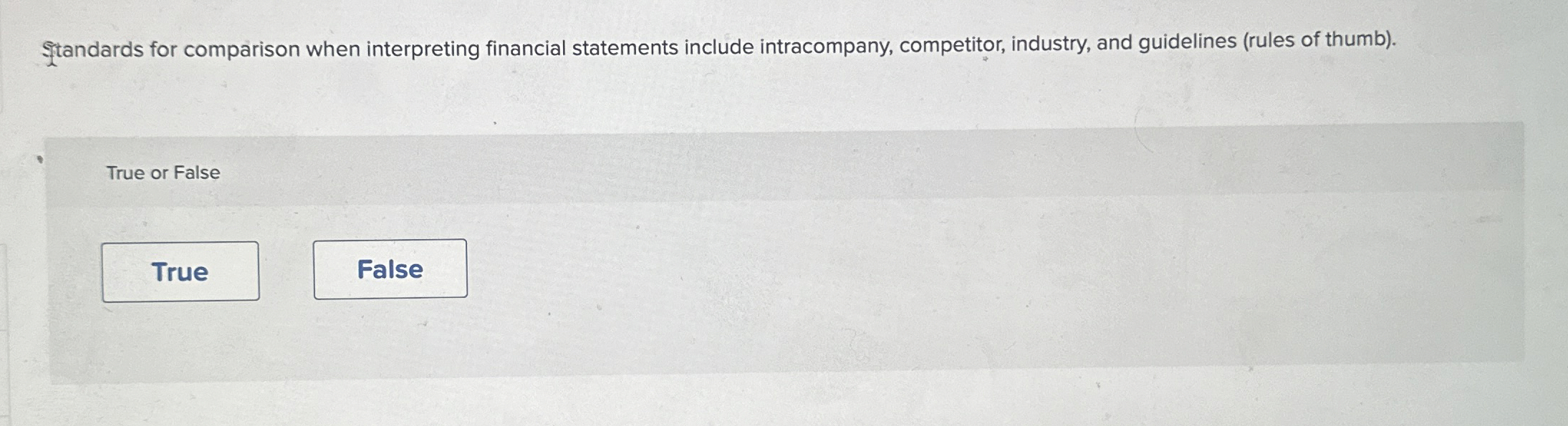  Standards for comparison when interpreting financial statements include intracompany, competitor, industry,