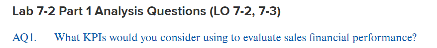  Lab 7-2 Part 1 Analysis Questions (LO 7-2,7-3) AQ1. What KPIs