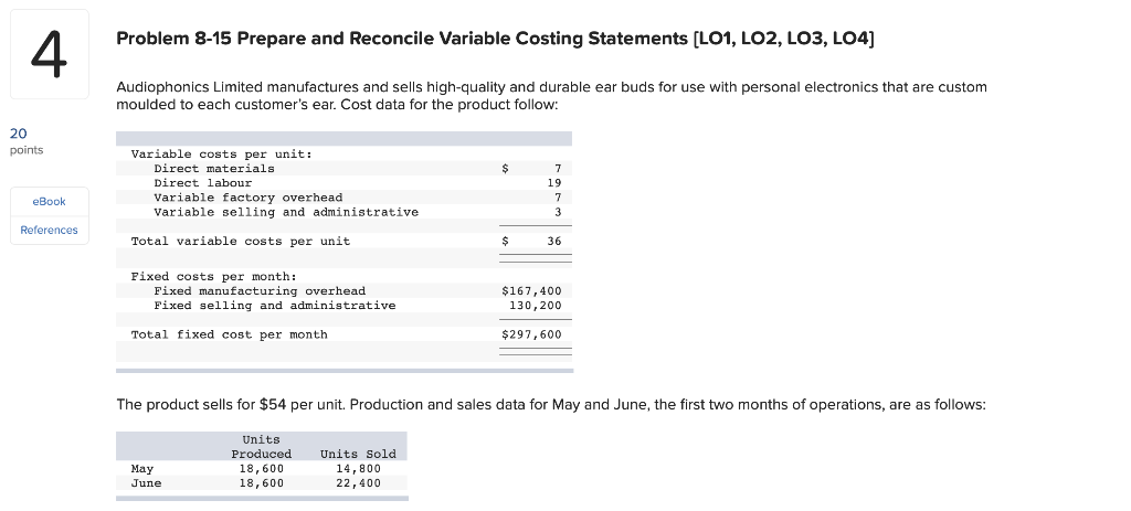 Problem 8-15 Prepare and Reconcile Variable Costing Statements [LO1, LO2, LO3,