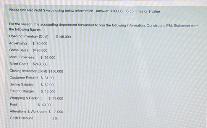  Please find Net Profit $ value using below information. (answer is