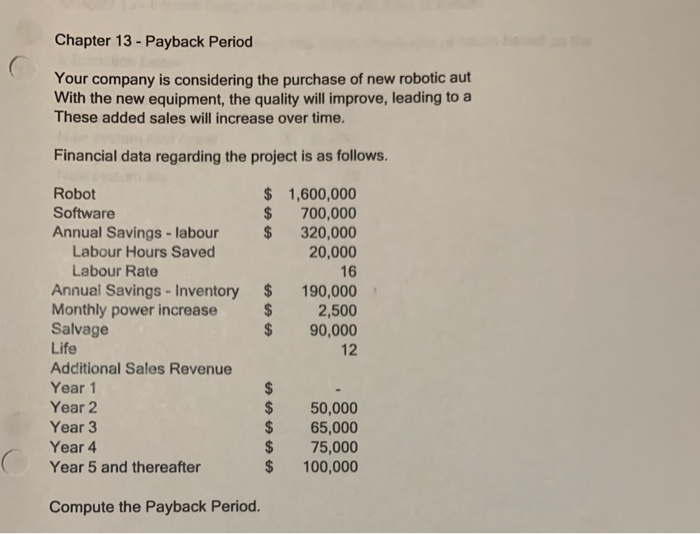 Solve this problem Chapter 13 - Payback Period Your company is considering