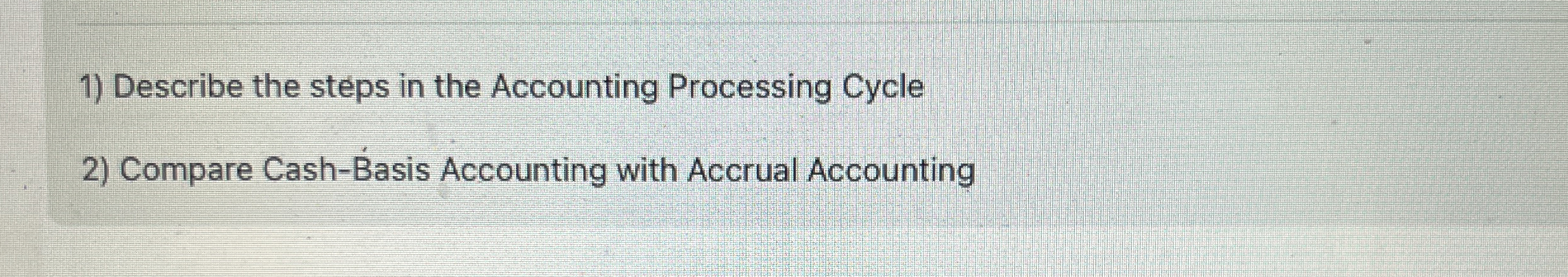  Describe the steps in the Accounting Processing Cycle Compare Cash-Basis Accounting