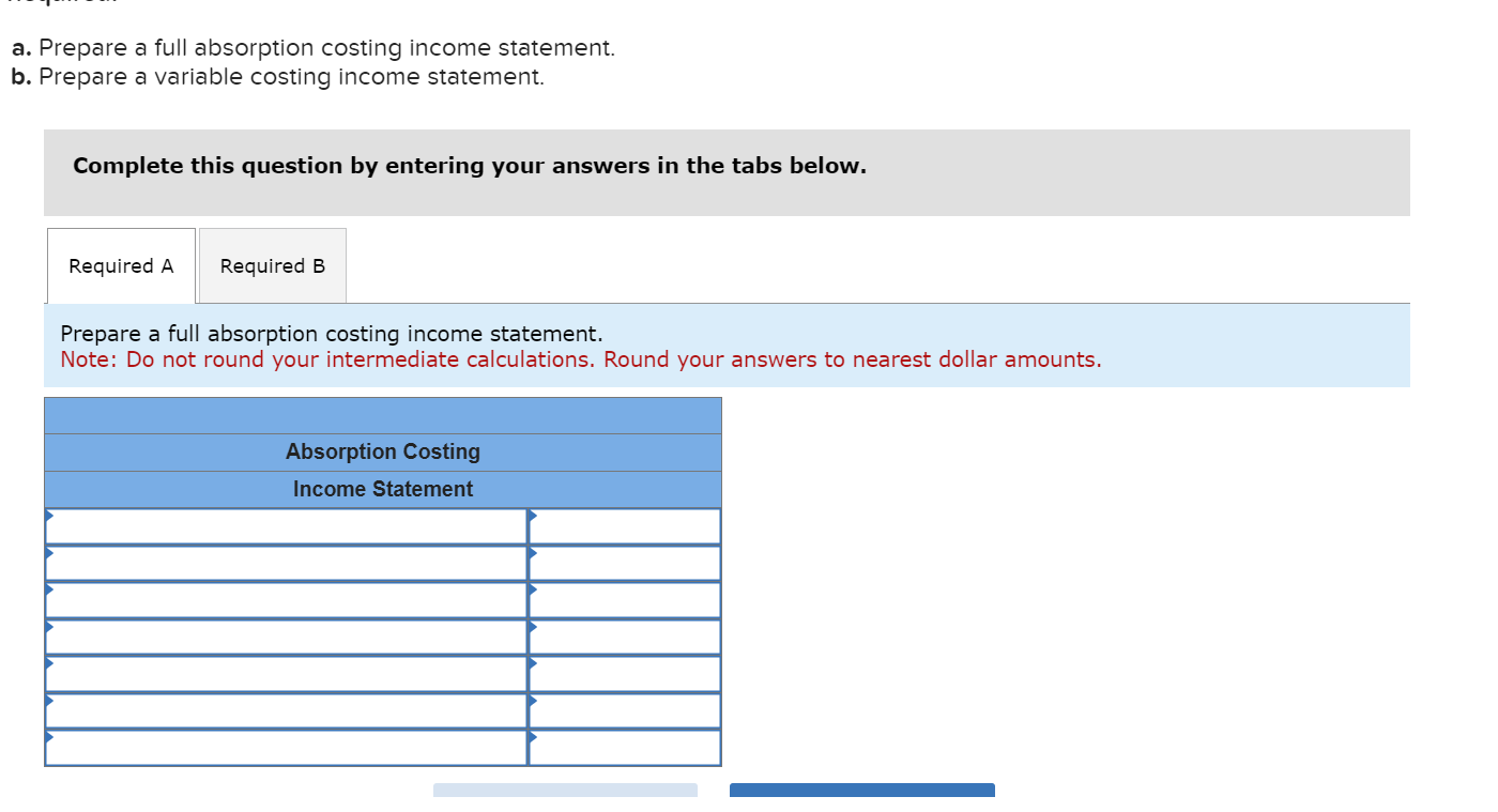 variable costing income statement. Complete this question by entering your answers in