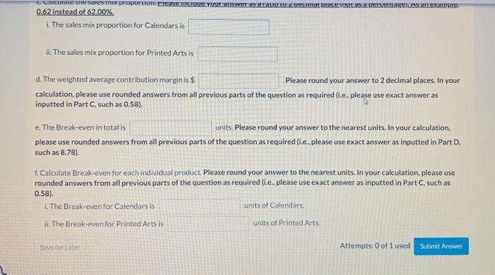 would result in the following estimates: Calculate the following. Please do not