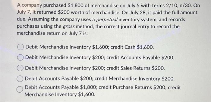 (P-28) A company purchased $1,800 of merchandise on July 5 with