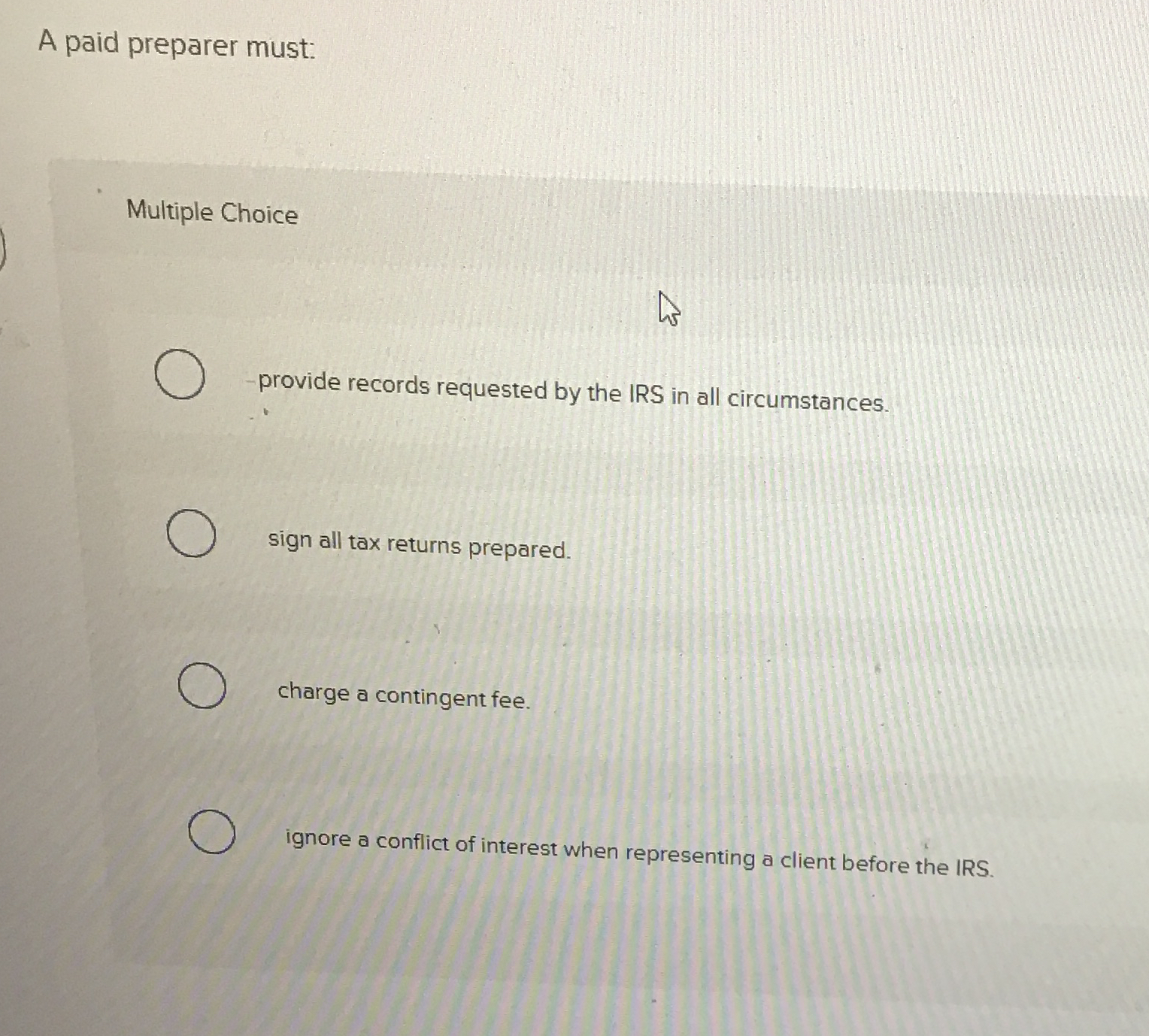  A paid preparer must: Multiple Choice -provide records requested by the